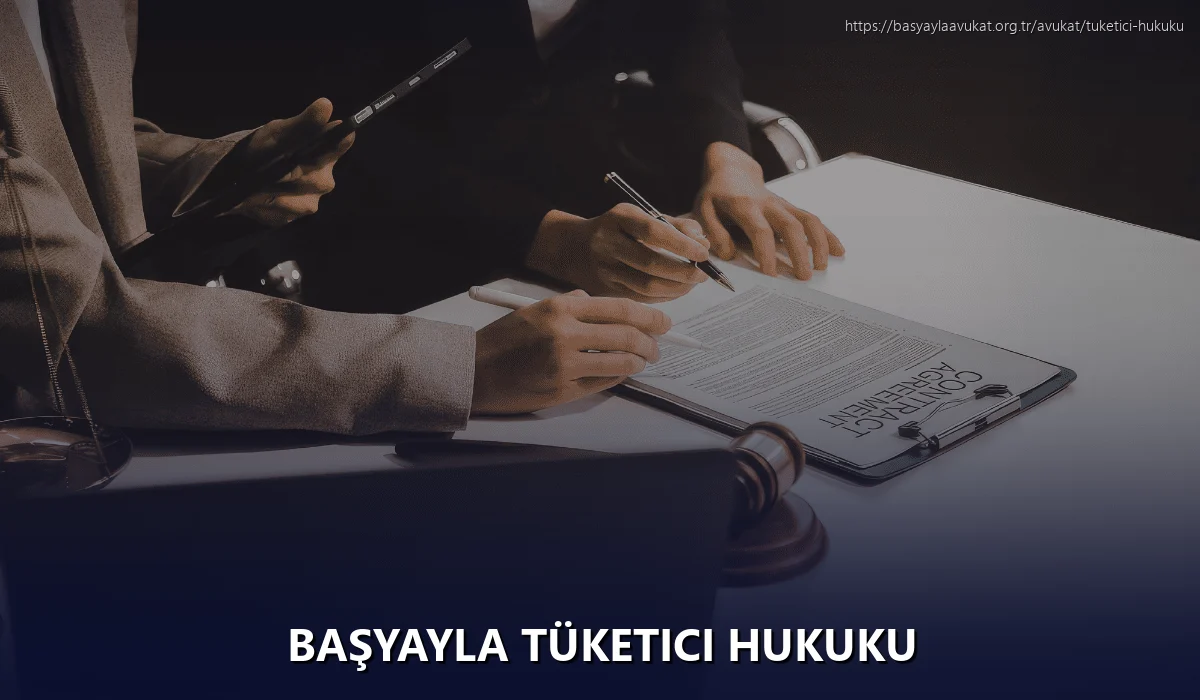 Başyayla Tüketici Hukuku