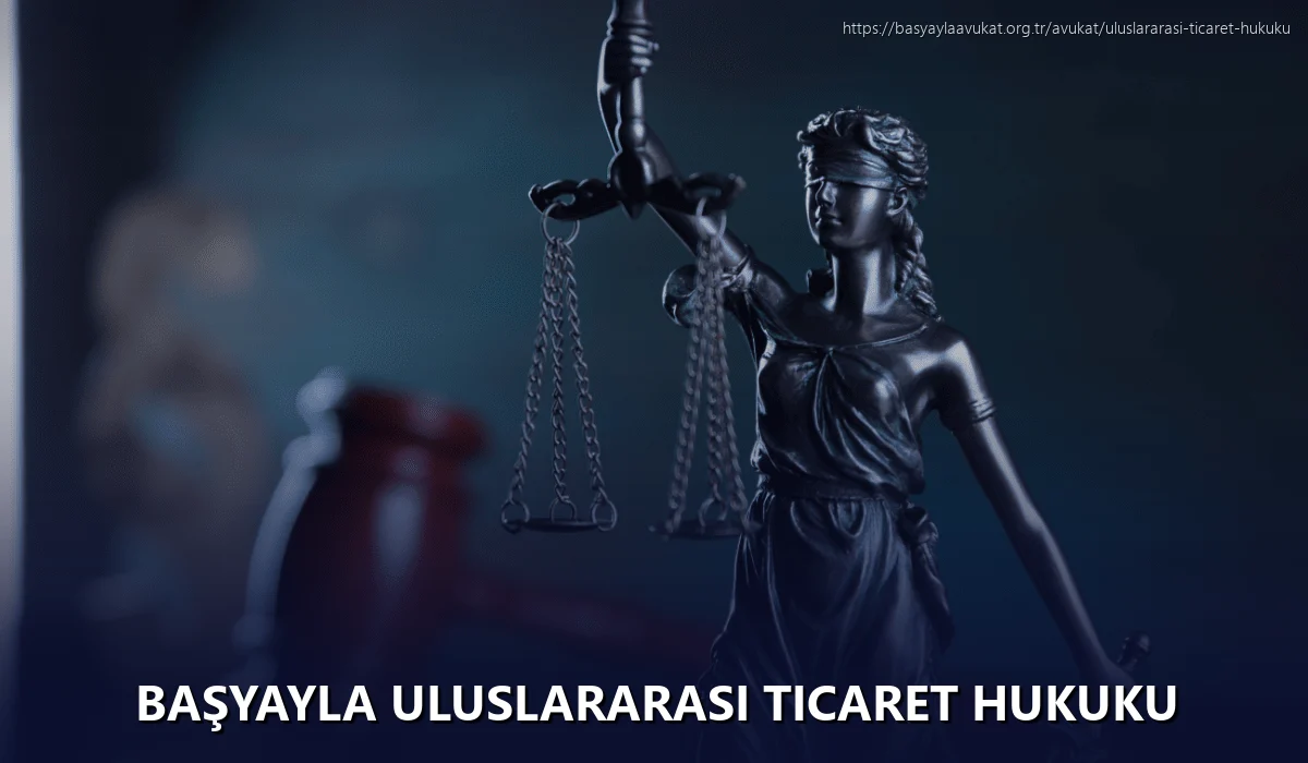 Başyayla Uluslararası Ticaret Hukuku